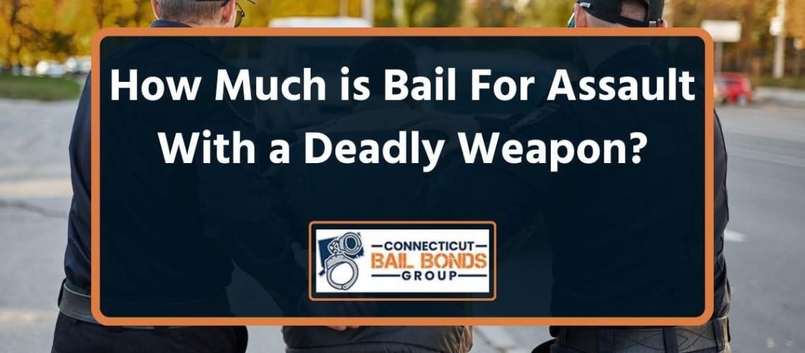How Much is Bail For Assault With a Deadly Weapon?